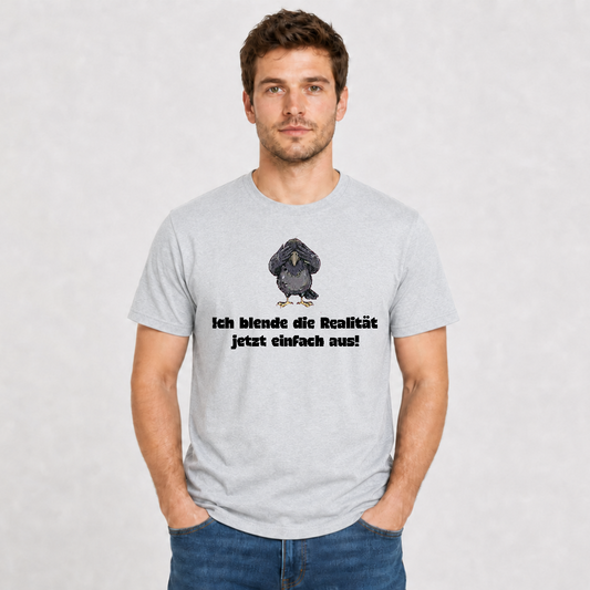 Ich blende die Realität jetzt einfach aus  Premium T-Shirt